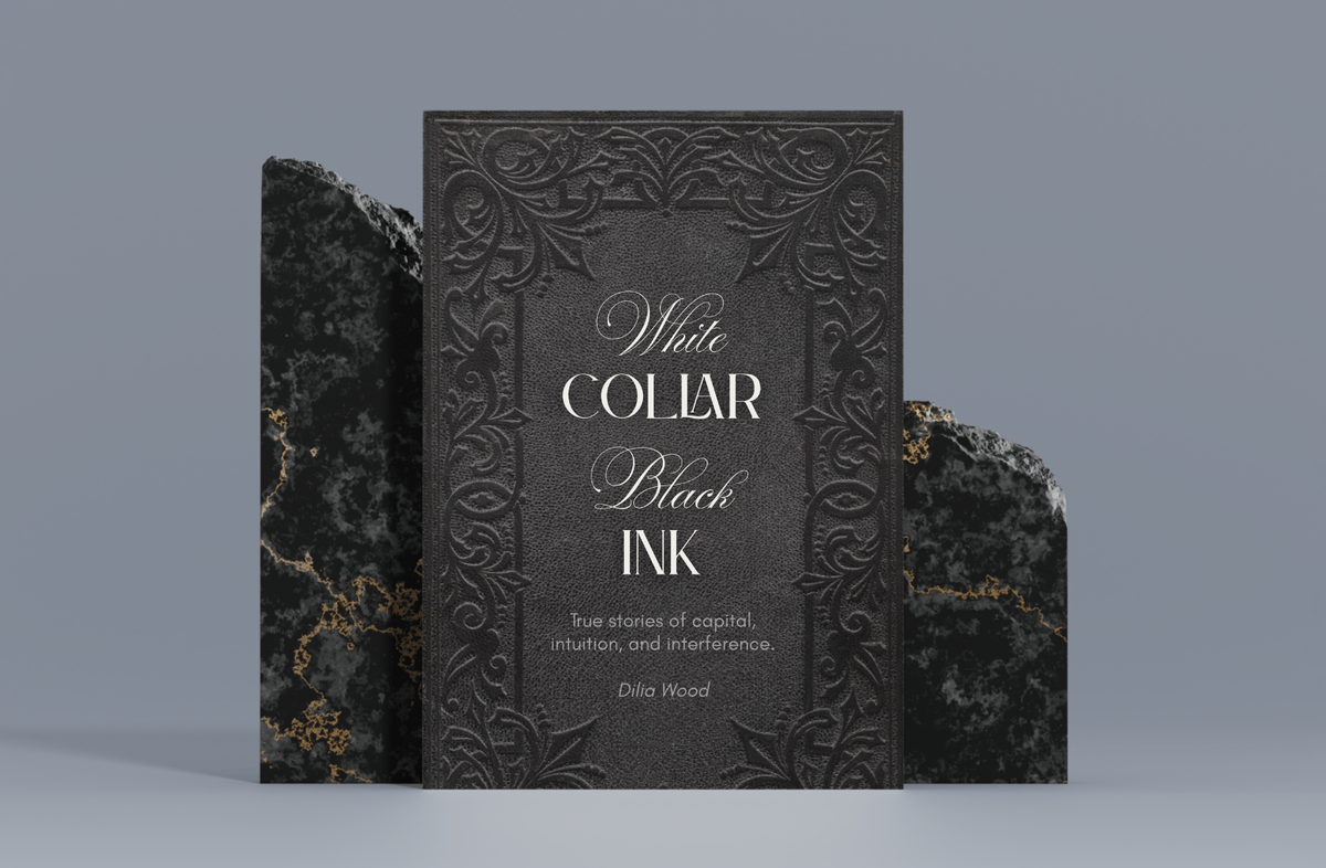 An image of an ornate book cover titled: White Collar Black Ink | True Stories of Capital, Intuition, and Interference by Dilia Wood, Author and Developer 63 East Boston Street Chandler AZ